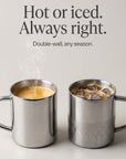 Two Double-Wall Glossy Stainless Steel Cups, one with hot coffee and one with iced coffee