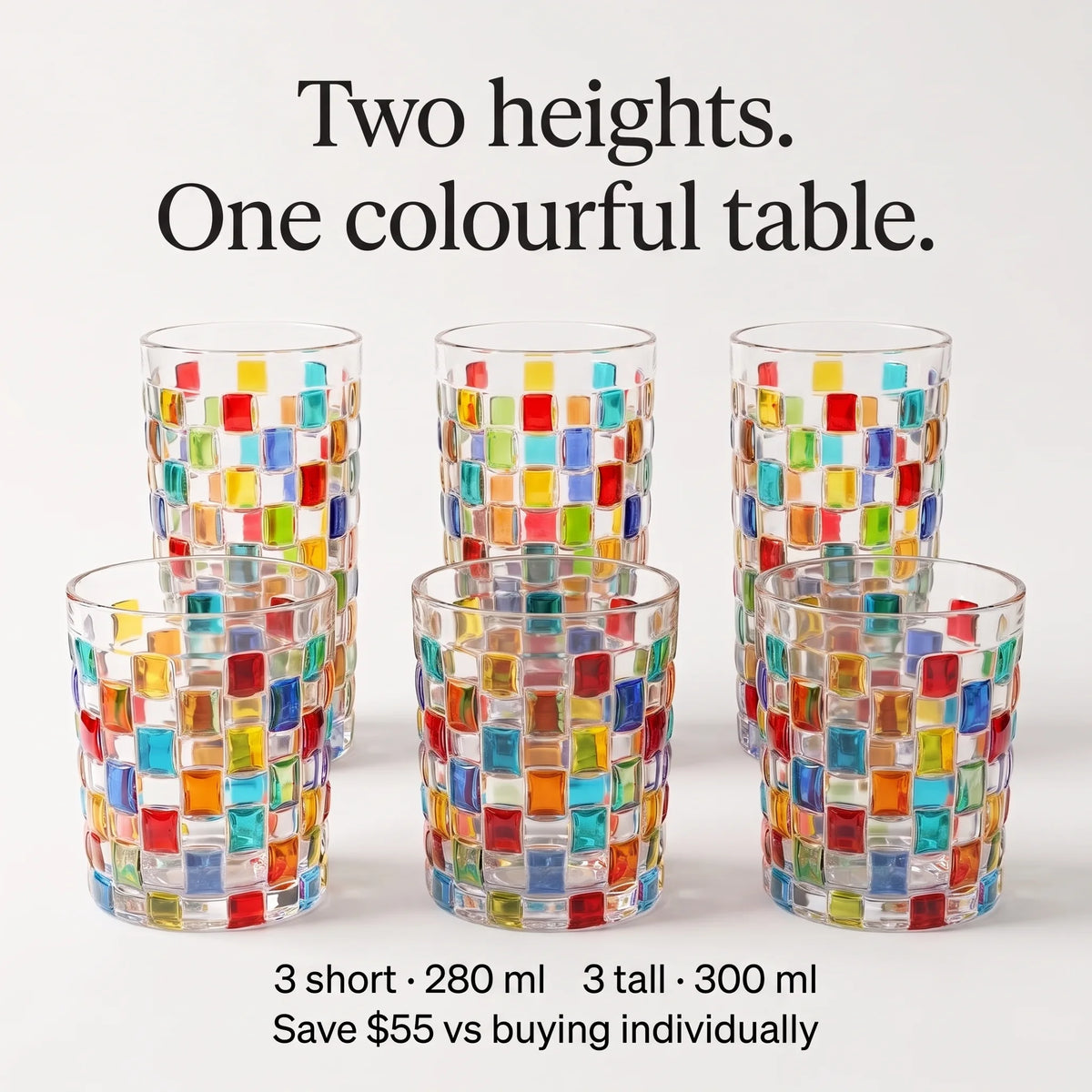Tessera Mixed Glasses — Set of 6. Two heights. One colourful table.. 3 short · 280 ml. 3 tall · 300 ml. Save $55 vs buying individually